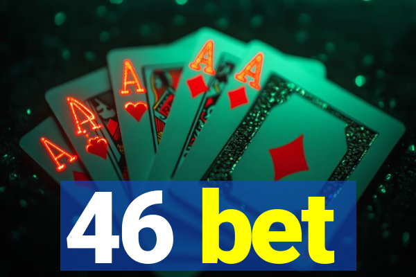 46 bet